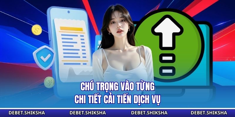 DEBET – Hệ Thống Cá Cược Trực Tuyến Đẳng Cấp Và Uy Tín Số 1 Chú trọng vào từng chi tiết cải tiến dịch vụ