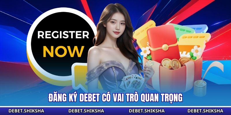  Đăng ký Debet có vai trò quan trọng