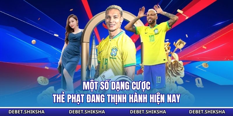 Một số dạng cược thẻ phạt đang thịnh hành hiện nay