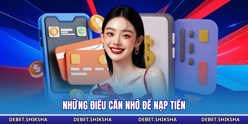 Những điều cần nhớ để nạp tiền 
