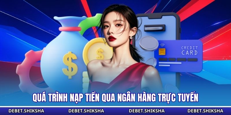 Quá trình nạp tiền qua ngân hàng trực tuyến